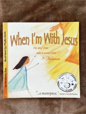 When I'm With Jesus - For any Child with a Loved One in Heaven by Kimberly Rae